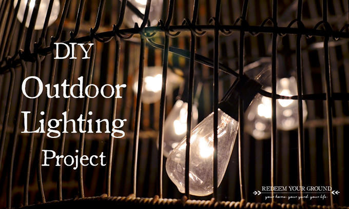 DIY Outdoor Lighting Project - Redeem Your Ground | RYGblog.com