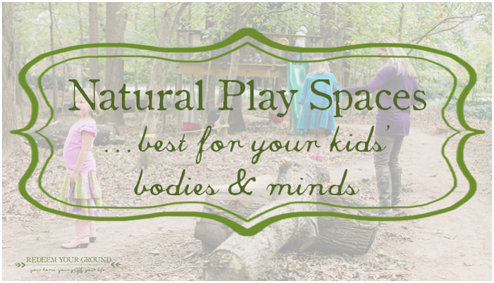 The Importance of Natural Play Spaces - Redeem Your Ground | RYGblog.com